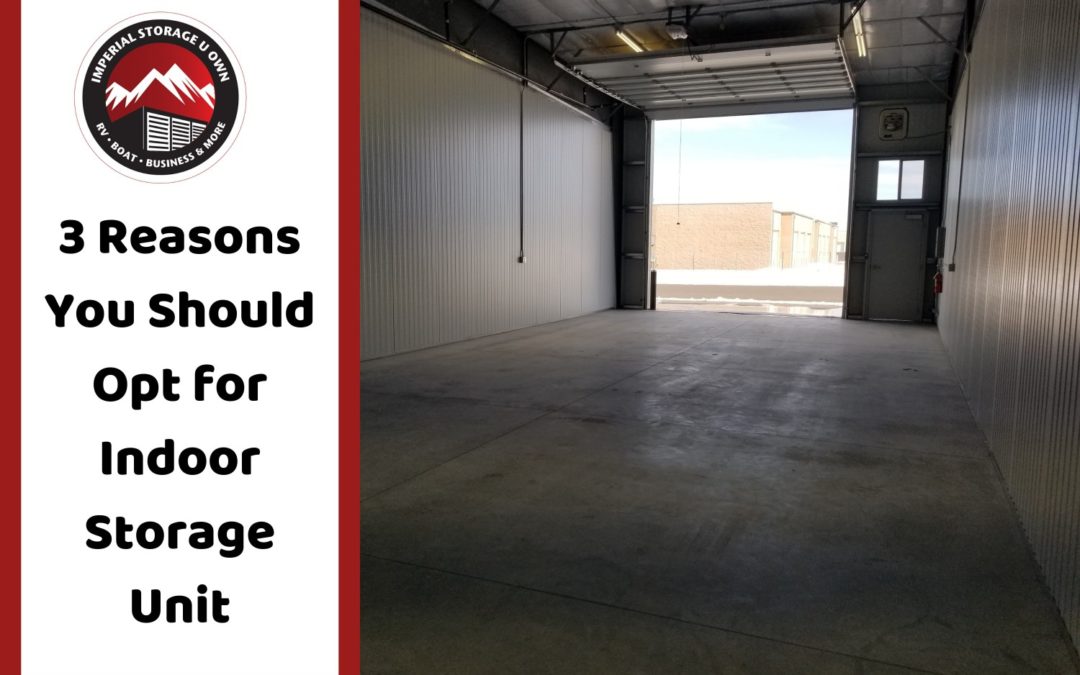 Planning to Store Your RV? 3 Reasons You Should Opt for an Indoor Storage Unit