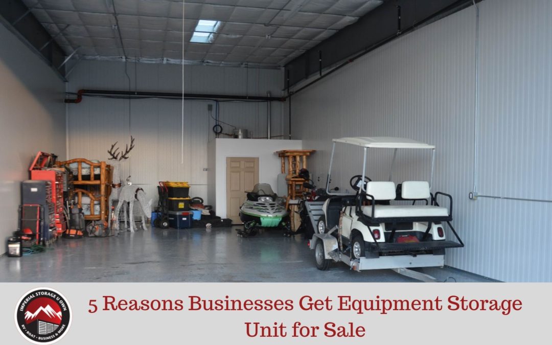 5 Reasons Businesses Get an Equipment Storage Unit for Sale